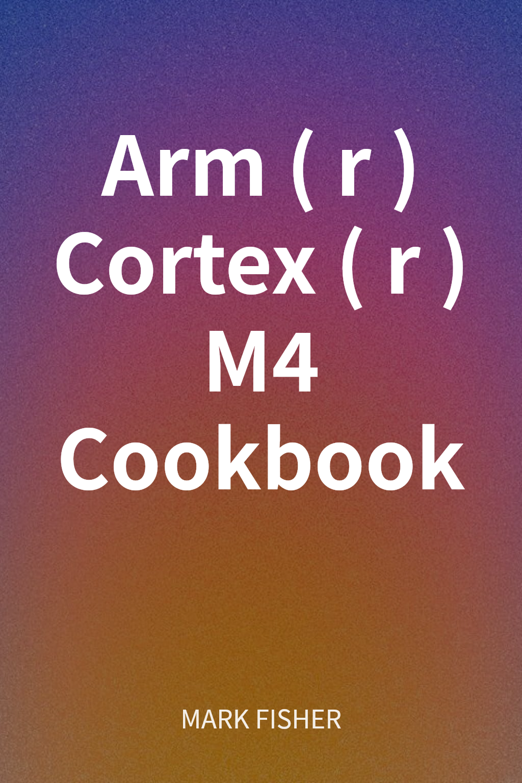 Arm(r) Cortex(r) M4 Cookbook cover