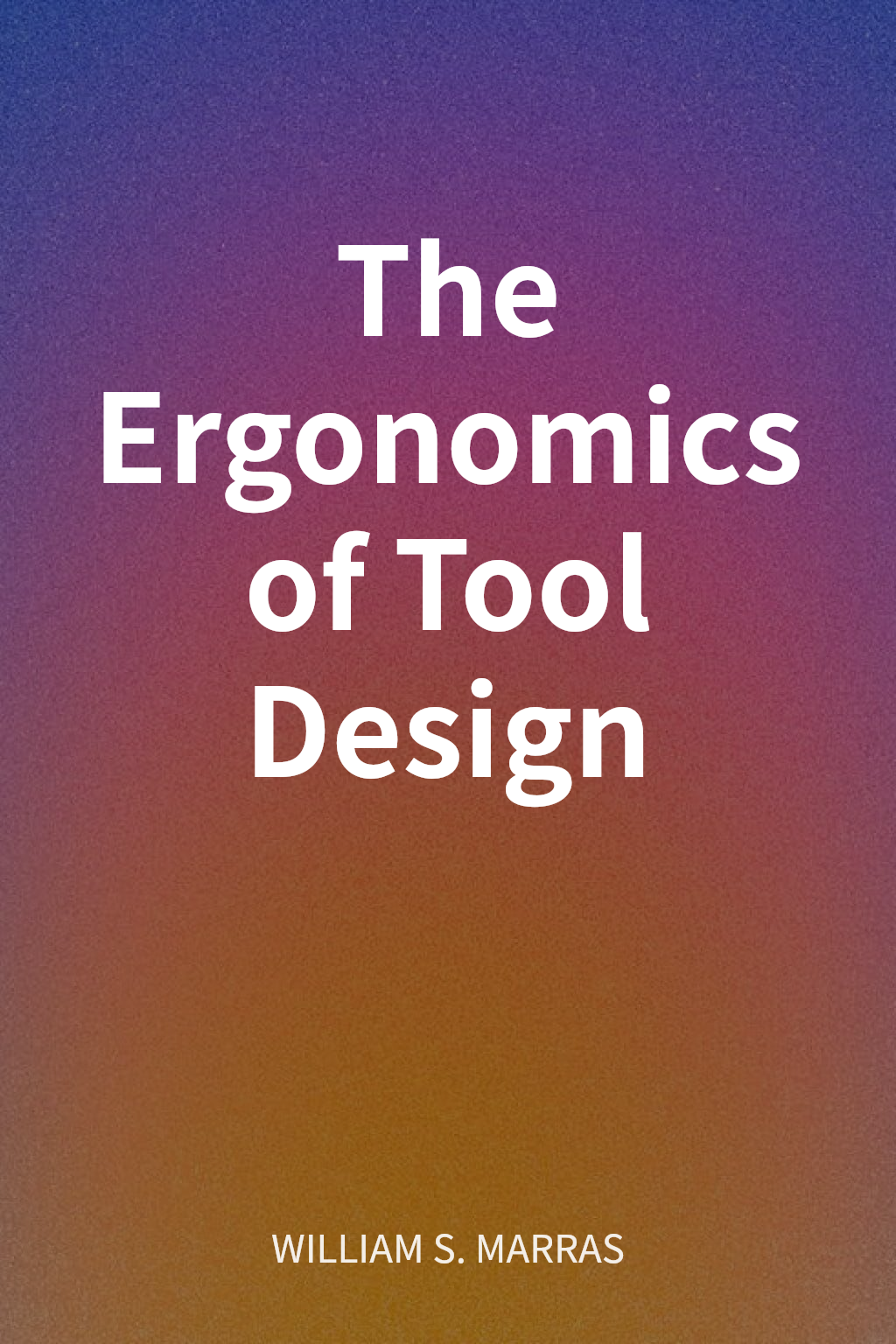 The Ergonomics of Tool Design cover