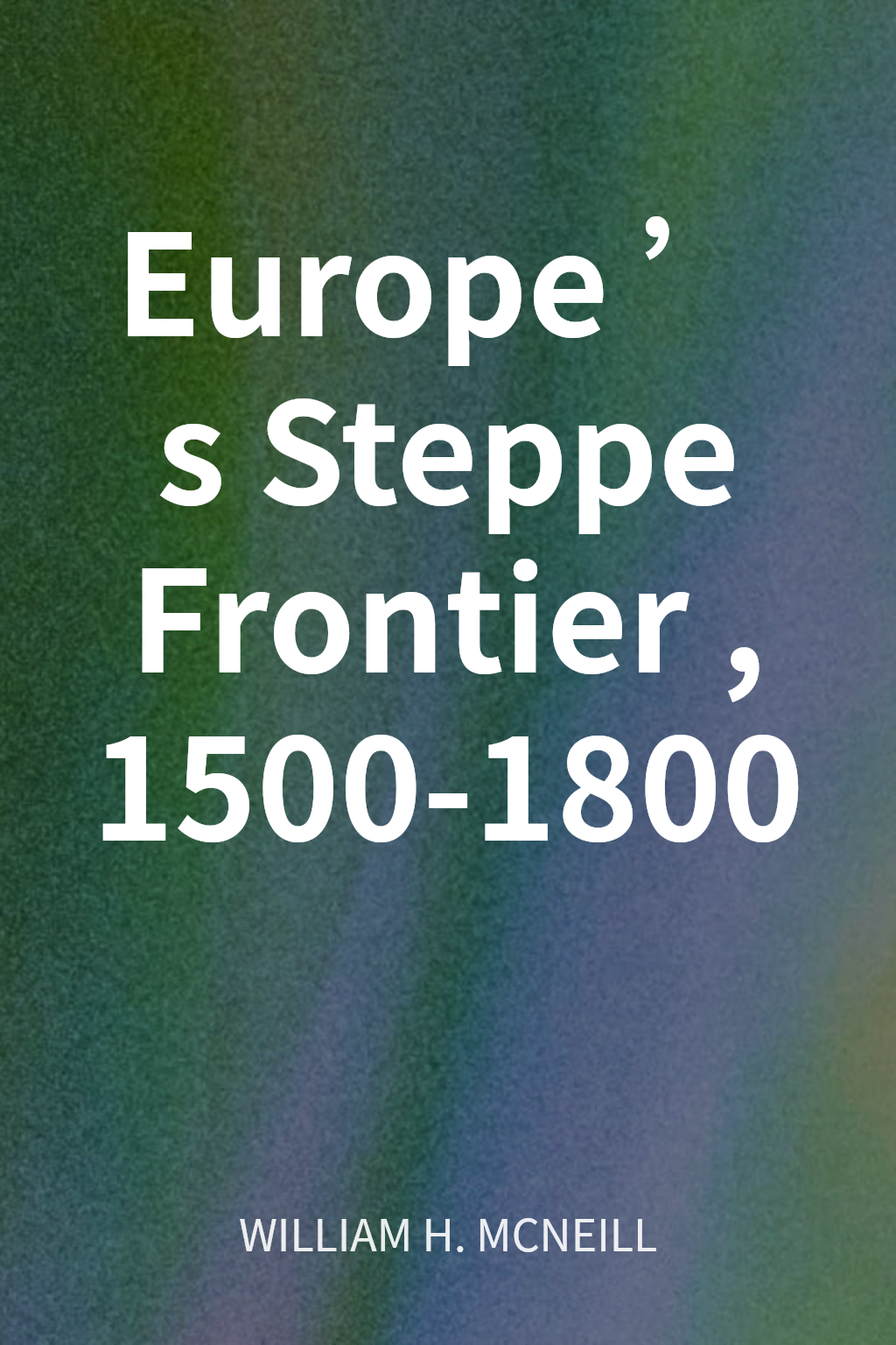 Europe’s Steppe Frontier, 1500-1800 cover