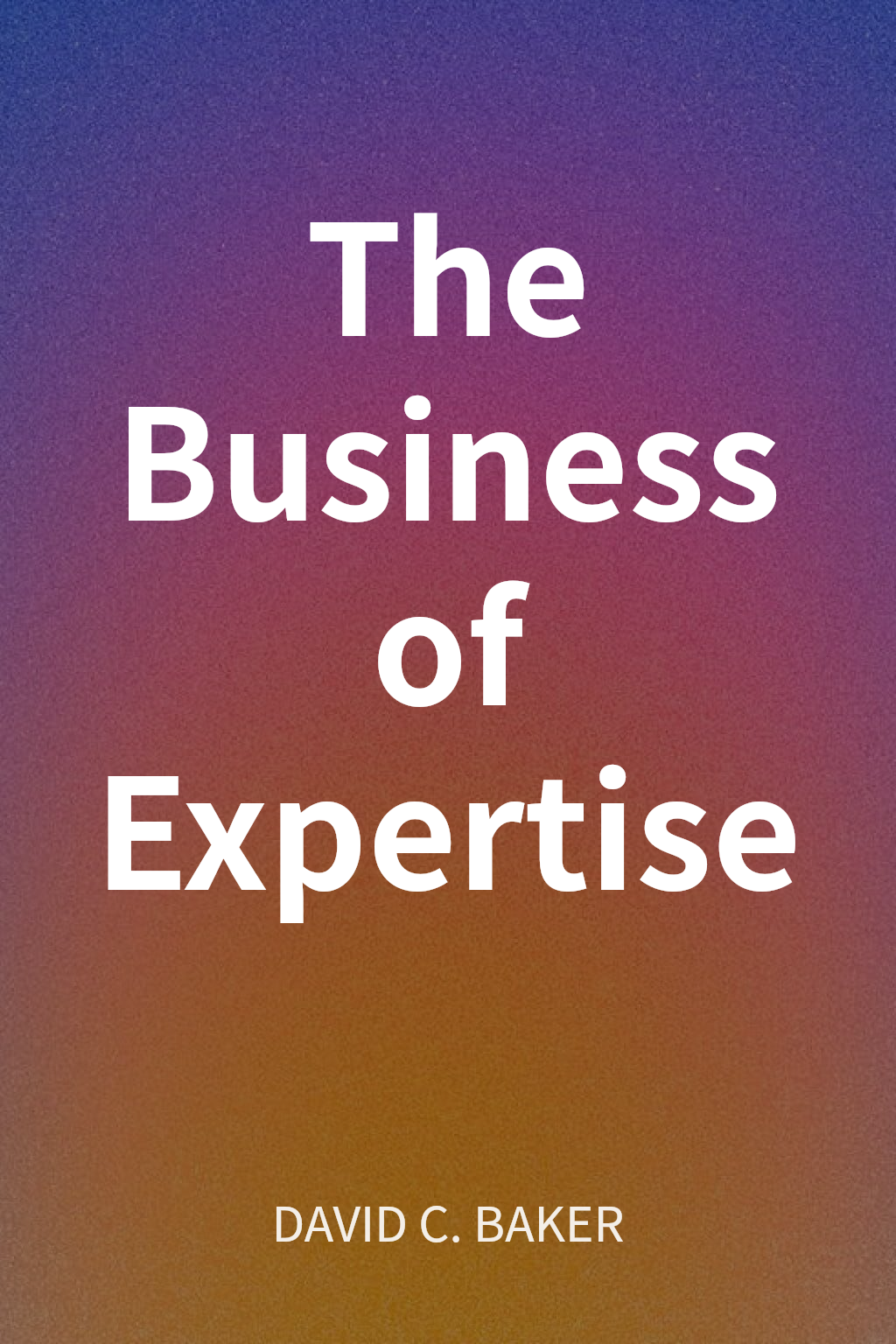 The Business of Expertise cover