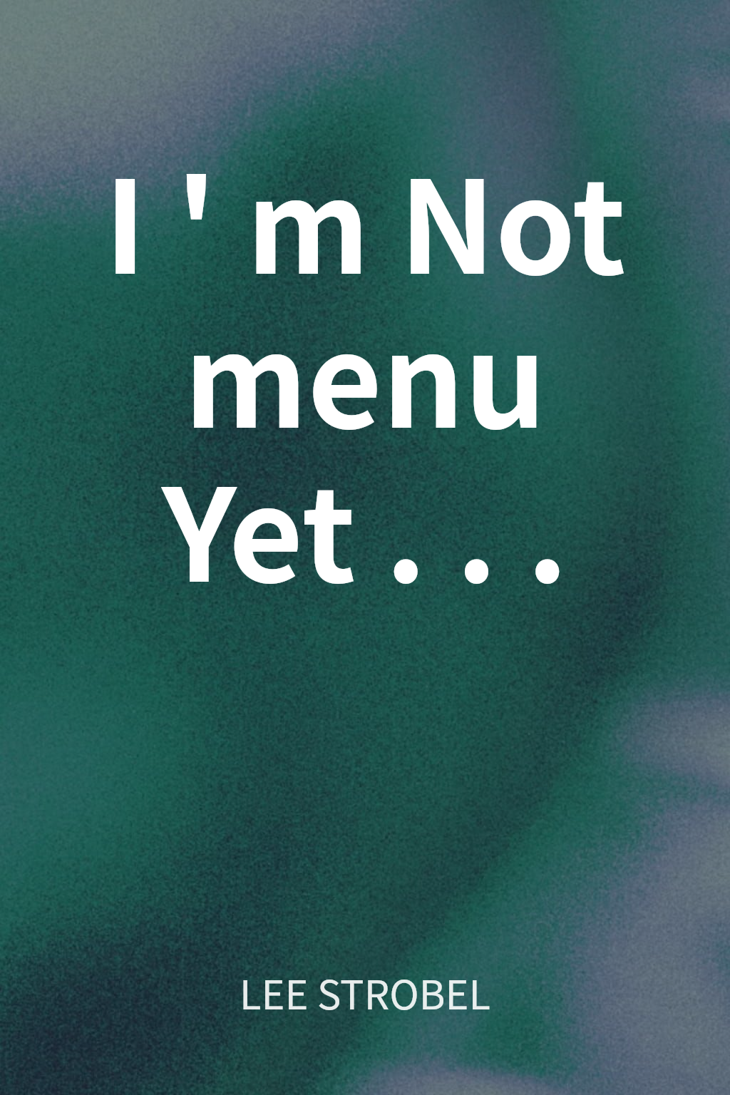 I'm Not menu Yet... cover