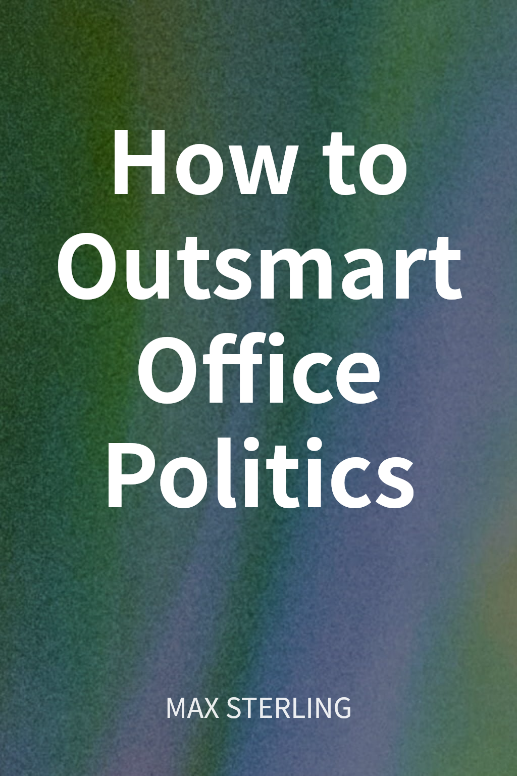 How to Outsmart Office Politics cover