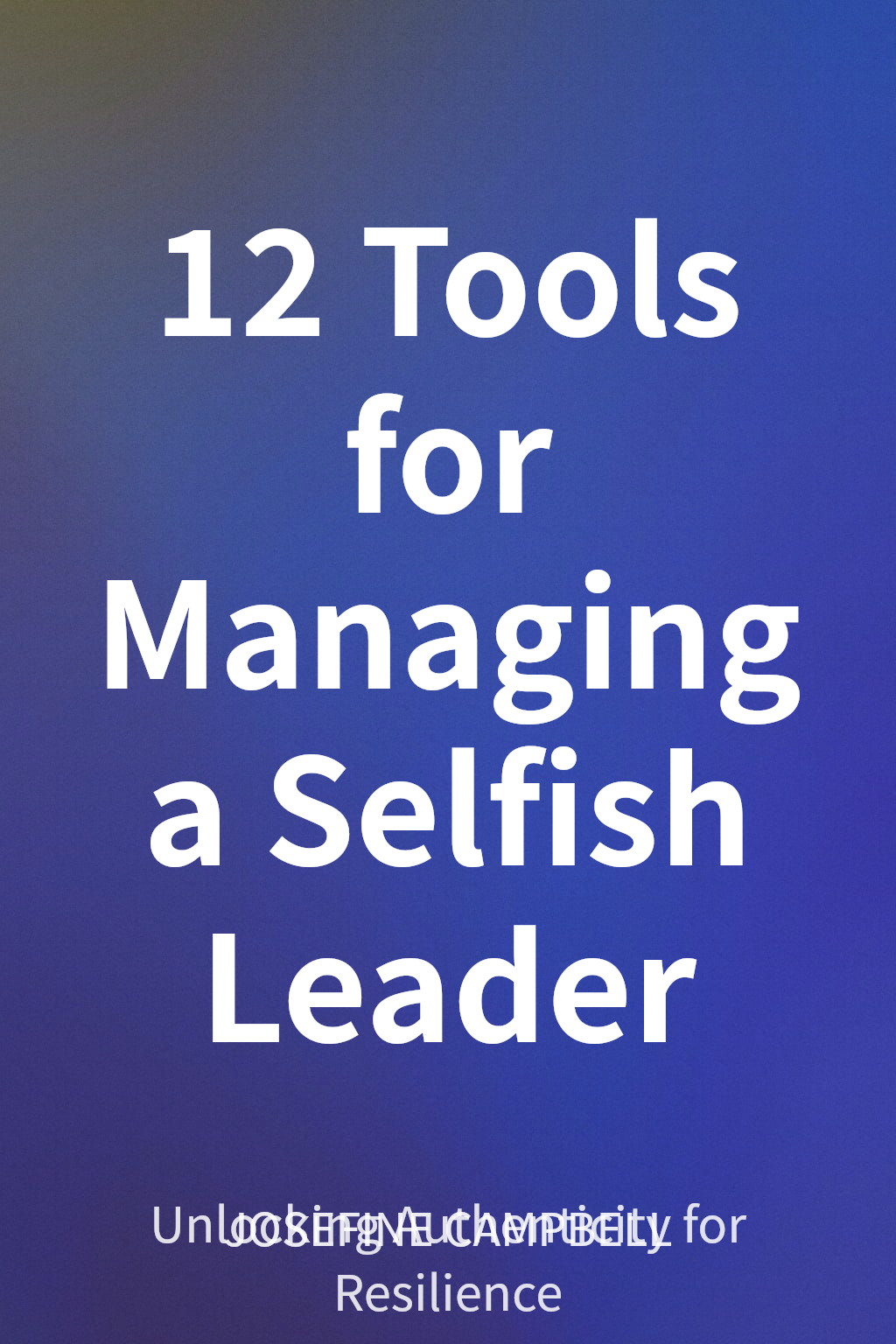 12 Tools for Managing a Selfish Leader cover