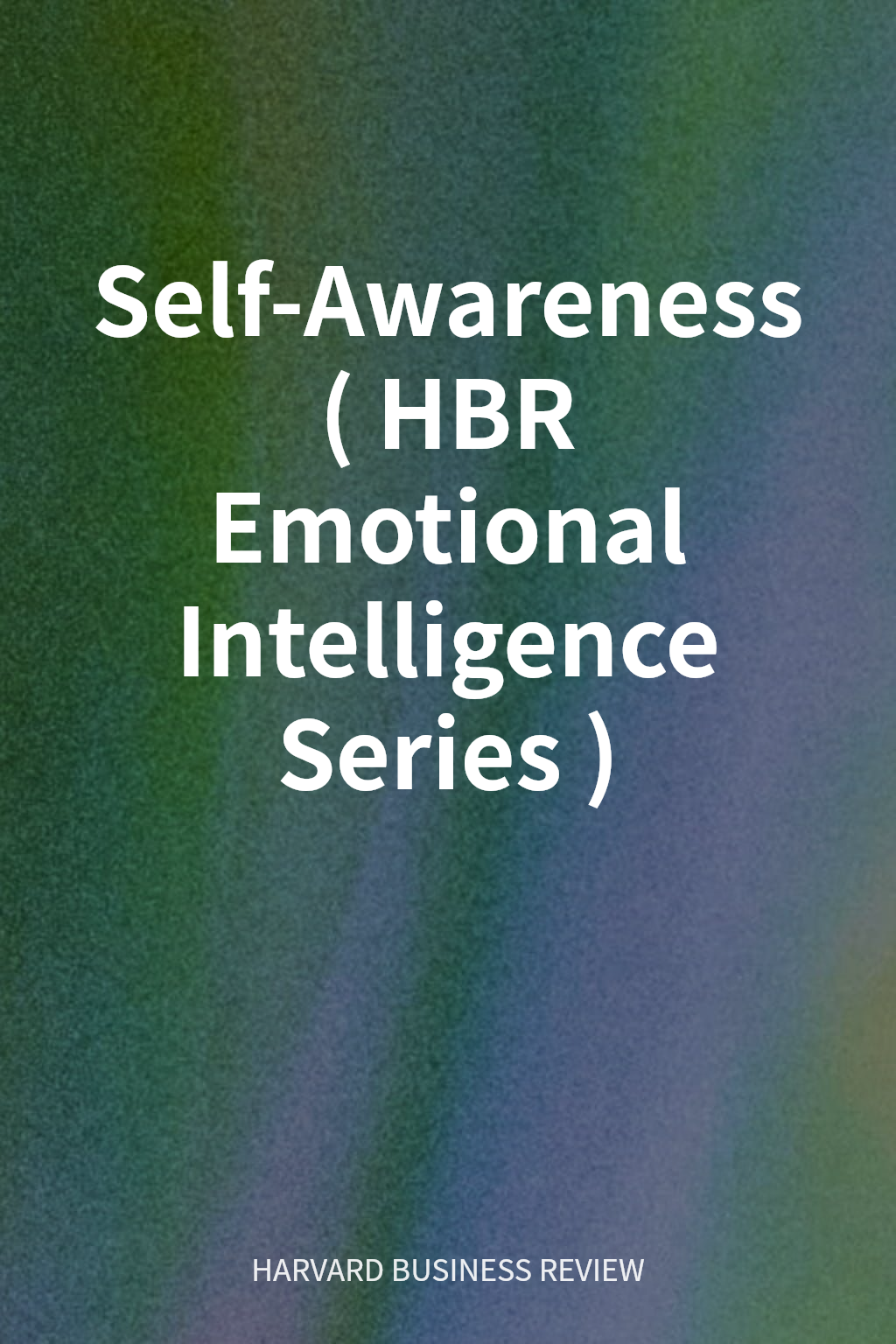 Self-Awareness (HBR Emotional Intelligence Series) cover