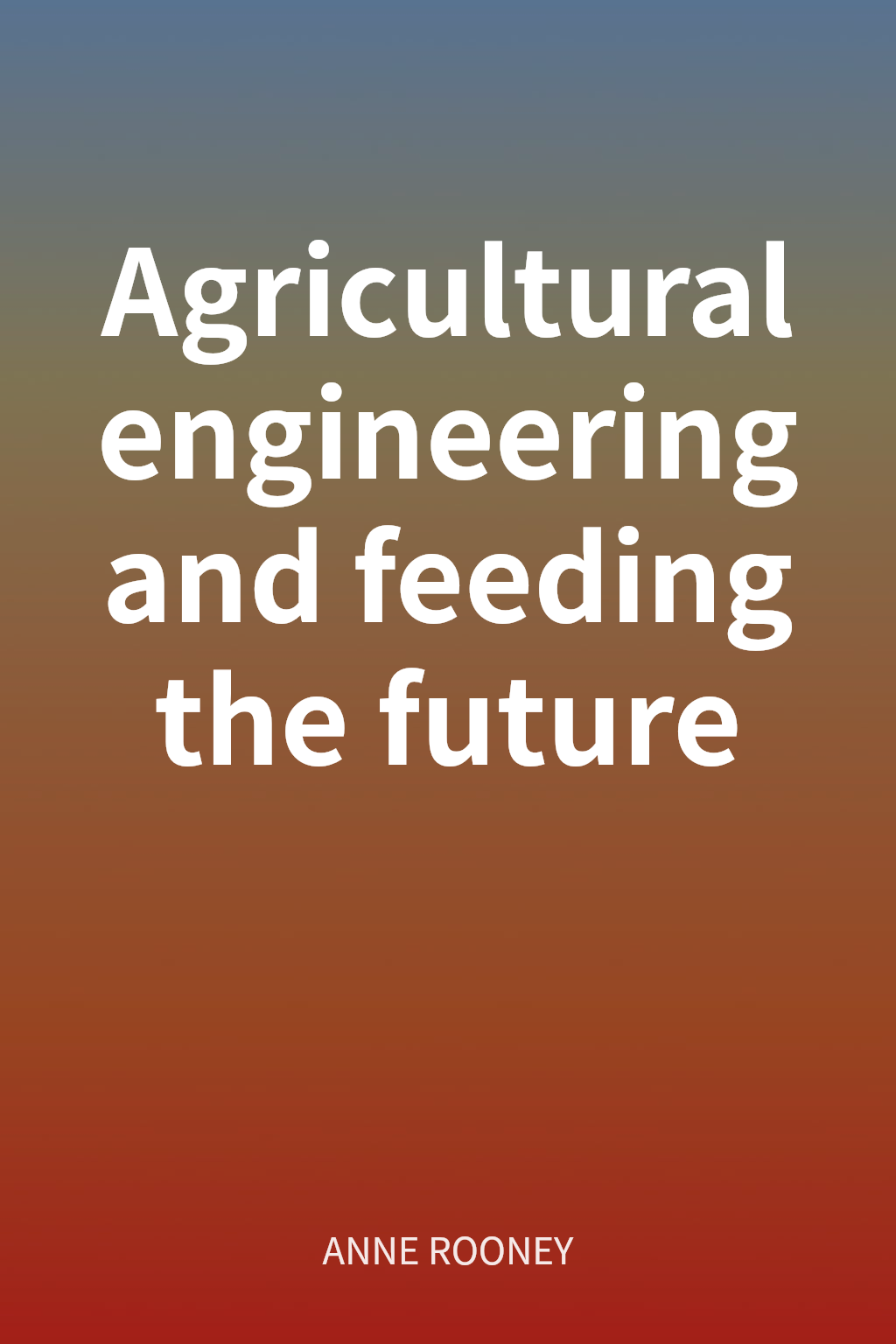 Agricultural engineering and feeding the future cover