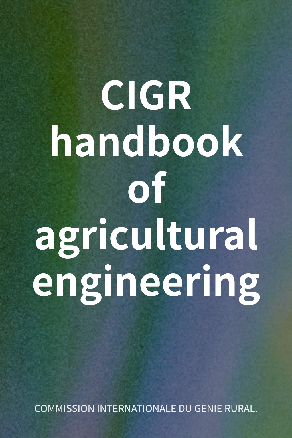 CIGR handbook of agricultural engineering cover