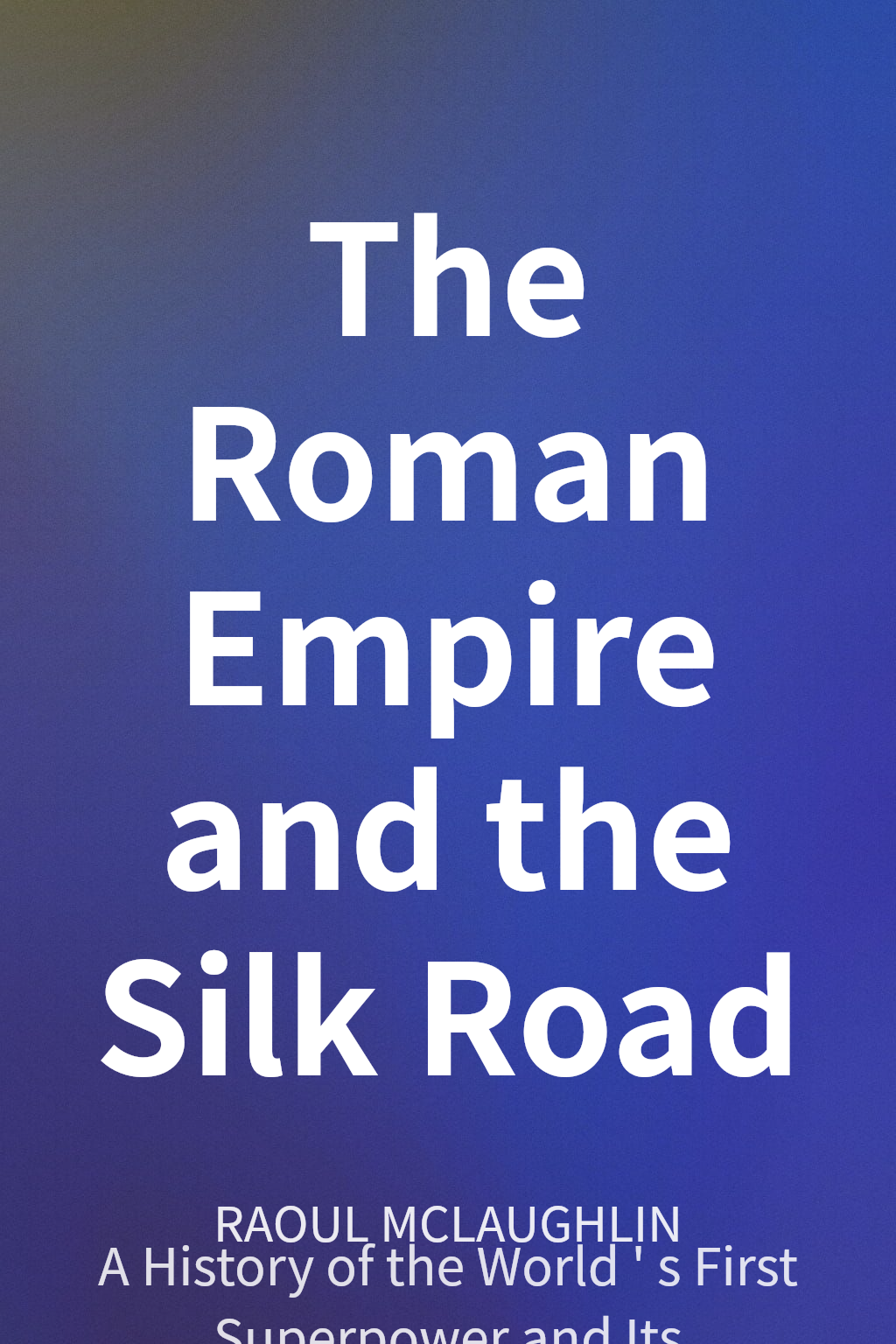 The Roman Empire and the Silk Road cover