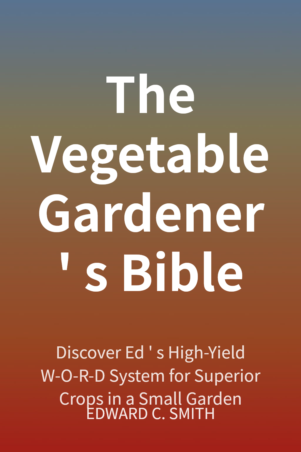 The Vegetable Gardener's Bible cover