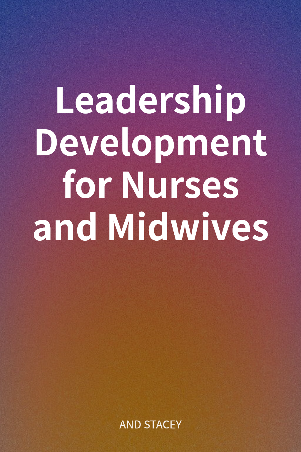 Leadership Development for Nurses and Midwives 封面