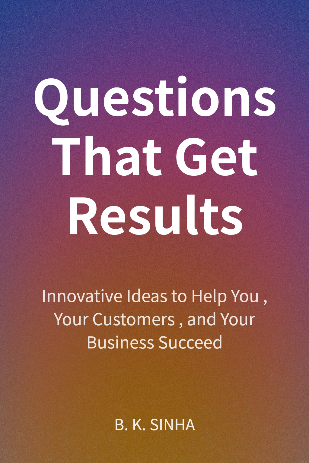 Questions That Get Results cover