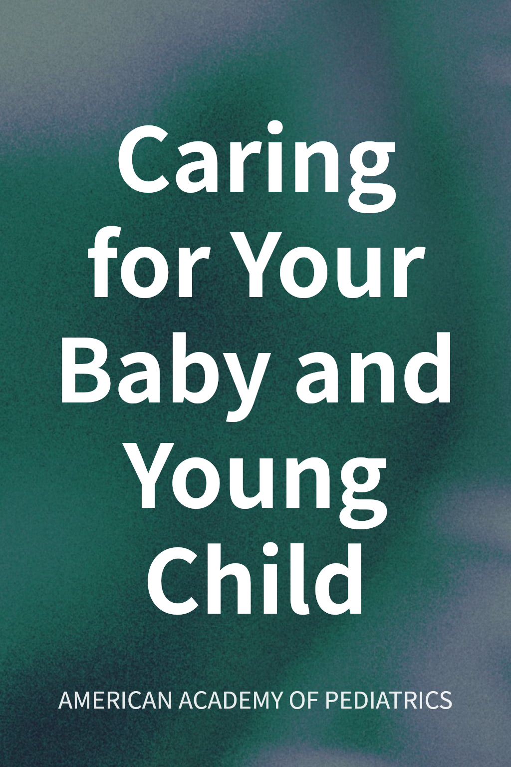 Caring for Your Baby and Young Child cover