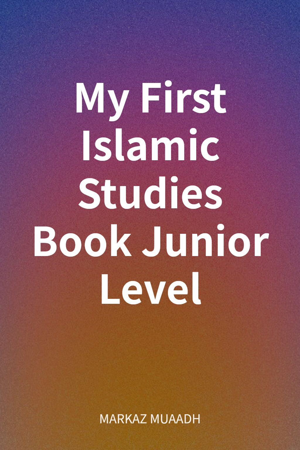 My First Islamic Studies Book Junior Level cover
