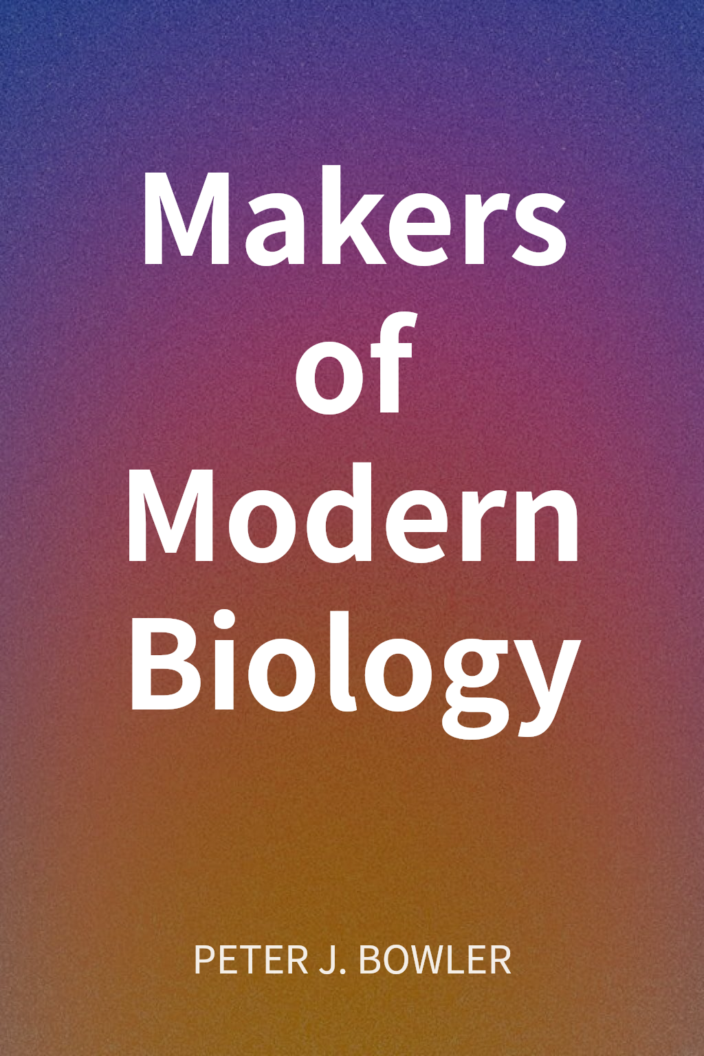 Makers of Modern Biology cover