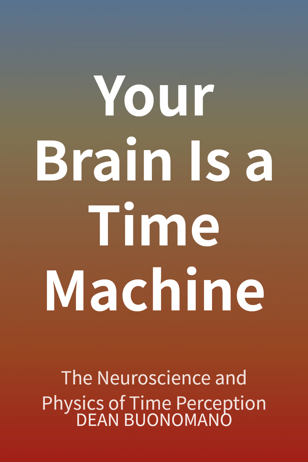 Your Brain Is a Time Machine cover