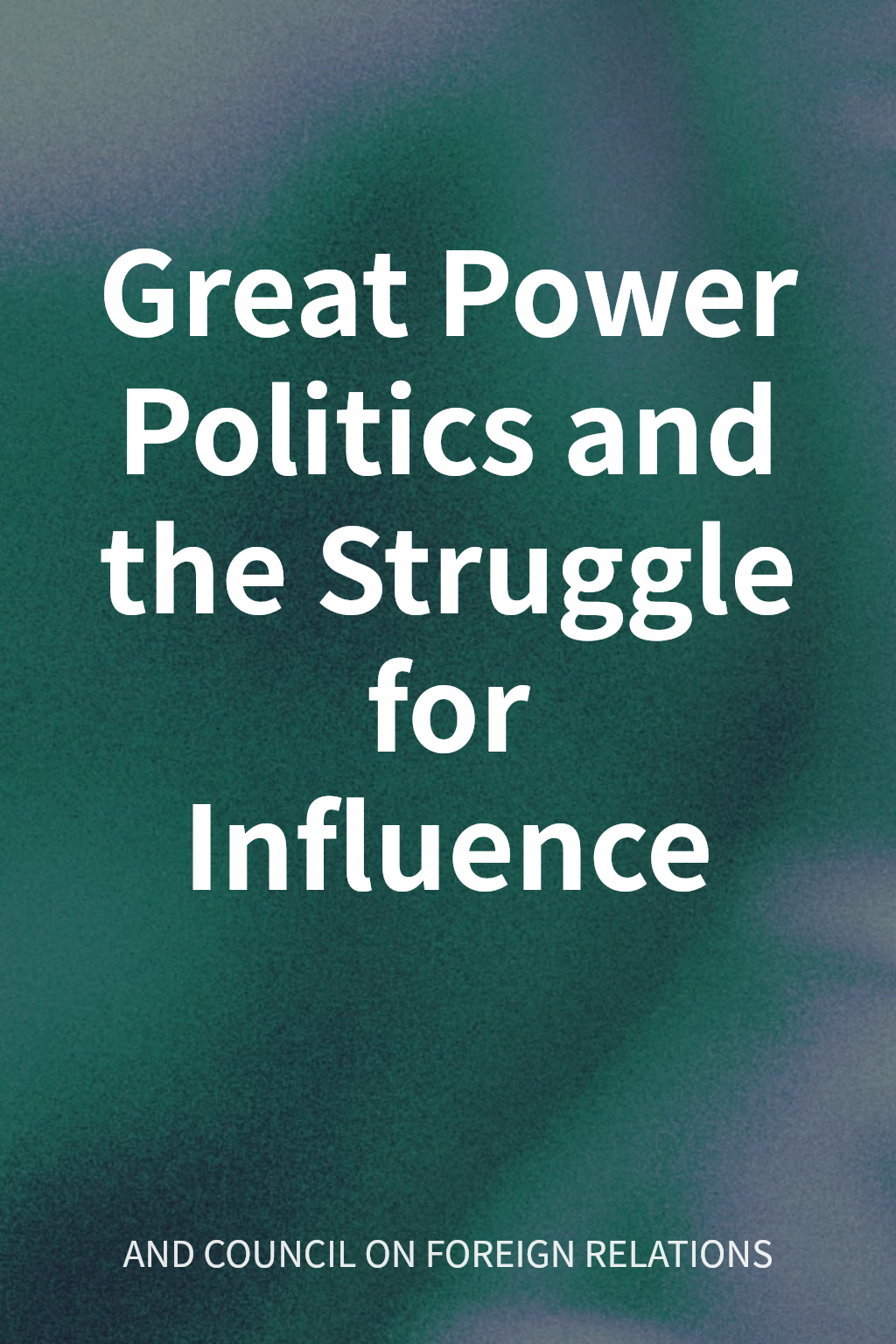 Great Power Politics and the Struggle for Influence cover